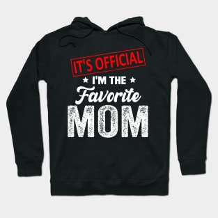 It's Official I'm The Favorite Mom, Favorite Mom Hoodie